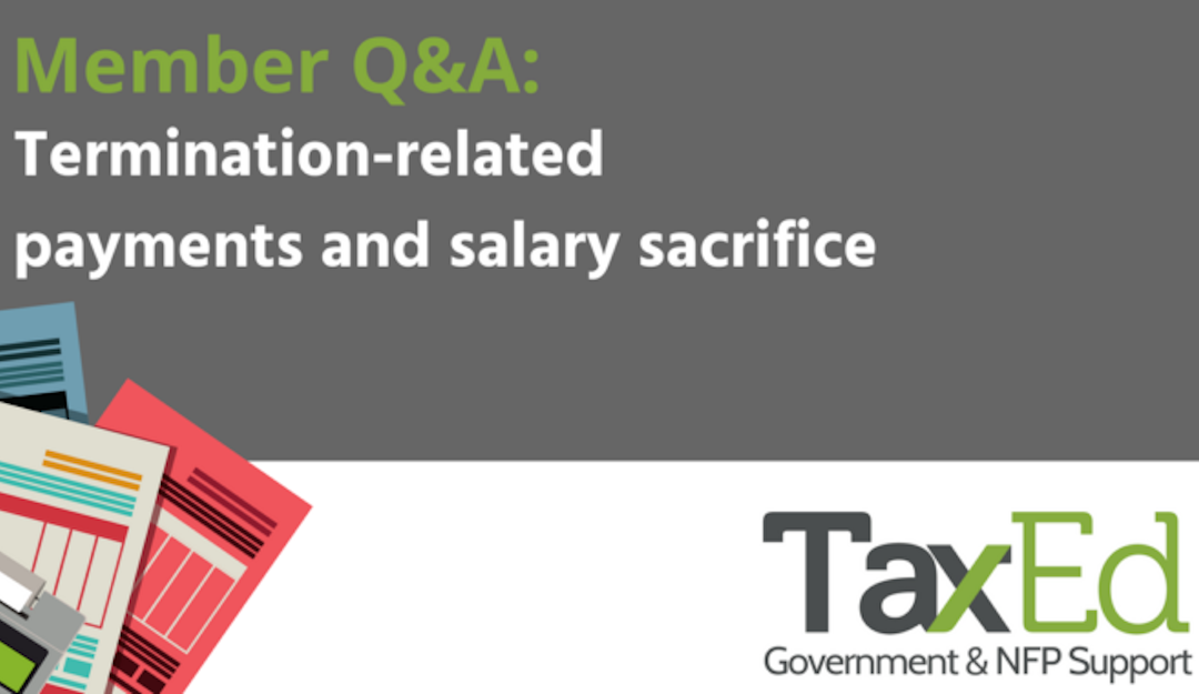 Salary Sacrifice – Q&A – Termination related payments and salary sacrifice