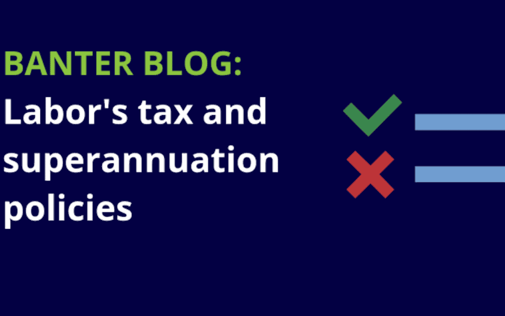 Labor’s tax and superannuation policies