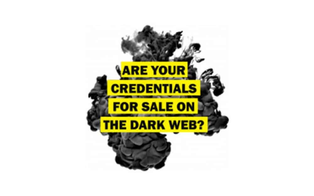 Are Your Company’s Digital Credentials for Sale on the Dark Web?