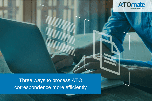 Three ways to process ATO correspondence more efficiently