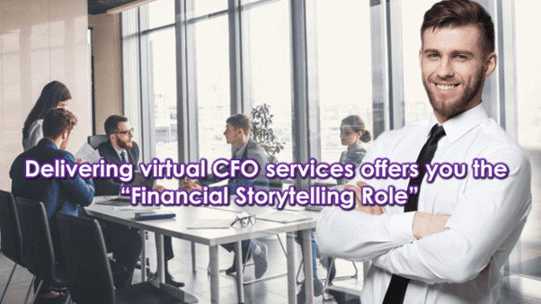 Delivering virtual CFO services offers you the Financial Storytelling Role